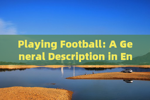 Playing Football: A General Description in English Playing Football: A General Description in English